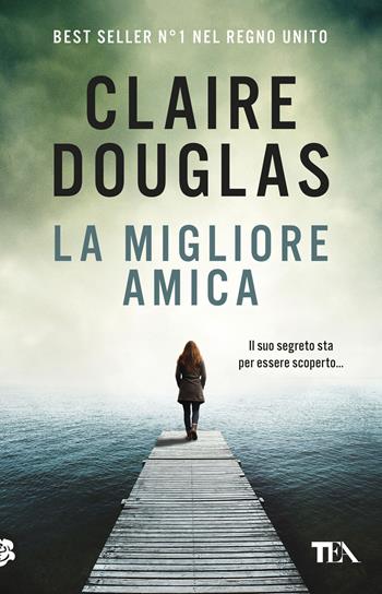 La migliore amica - Claire Douglas - Libro TEA 2026, SuperTEA | Libraccio.it