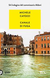 Canale di fuga. Un'indagine del commissario Aldani