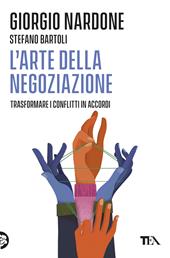 L'arte della negoziazione. Trasformare i conflitti in accordi