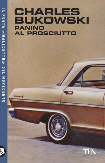 Panino al prosciutto - Charles Bukowski - Libro TEA 2026, TEA Uno | Libraccio.it