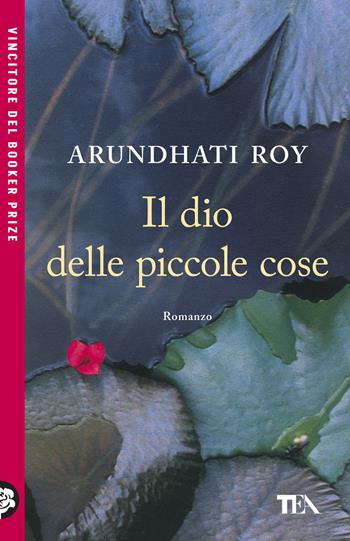 Il dio delle piccole cose - Arundhati Roy - Libro TEA 2026, TEA Uno | Libraccio.it