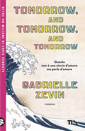 Tomorrow, and tomorrow, and tomorrow. Ediz. italiana - Gabrielle Zevin - Libro TEA 2026, TEA Uno | Libraccio.it