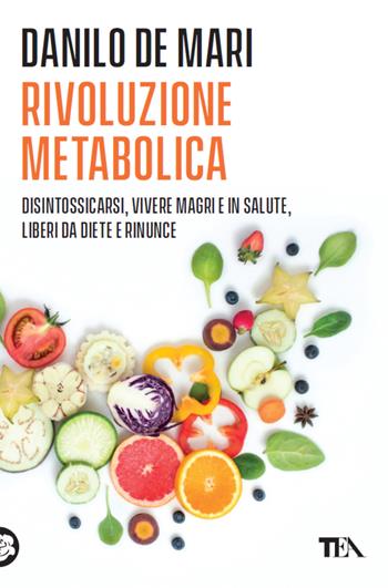 Rivoluzione metabolica - Danilo De Mari - Libro TEA 2026, Varia best seller | Libraccio.it