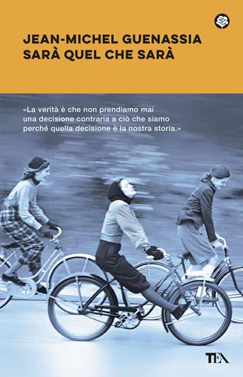 Sarà quel che sarà - Jean-Michel Guenassia - Libro TEA 2026, Narrativa best seller | Libraccio.it