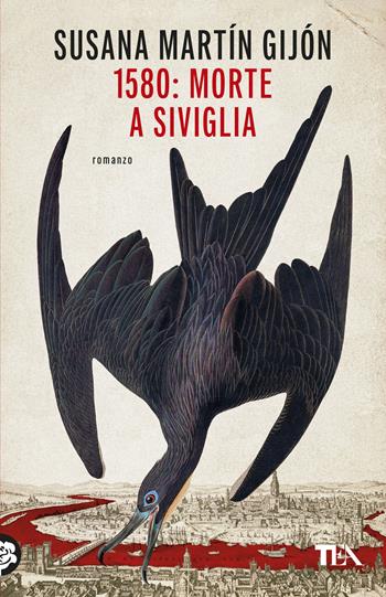 1580: morte a Siviglia - Susana Martín Gijón - Libro TEA 2026, Romanzi storici best seller | Libraccio.it