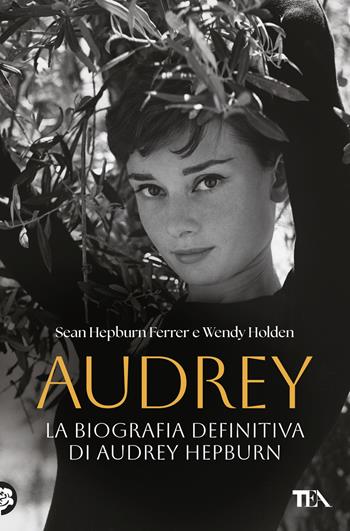 Audrey. La biografia definitiva di Audrey Hepburn - Sean Hepburn Ferrer, Wendy Holden - Libro TEA 2026, TEA Varia | Libraccio.it