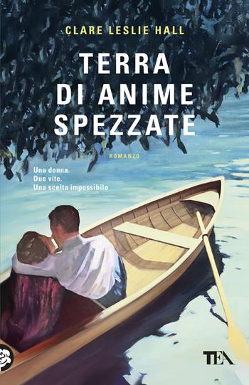 Terra di anime spezzate - Clare Leslie Hall - Libro TEA 2026, SuperTEA | Libraccio.it