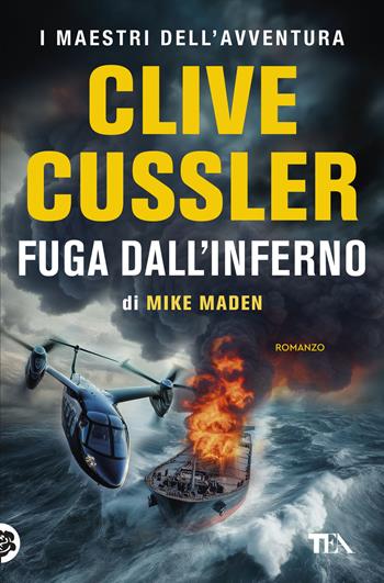 Fuga dall'inferno - Clive Cussler, Mike Maden, Clive Cussler - Libro TEA 2026, I maestri dell'avventura | Libraccio.it
