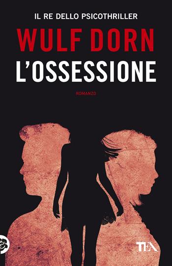 L'ossessione - Wulf Dorn - Libro TEA 2026, SuperTEA | Libraccio.it
