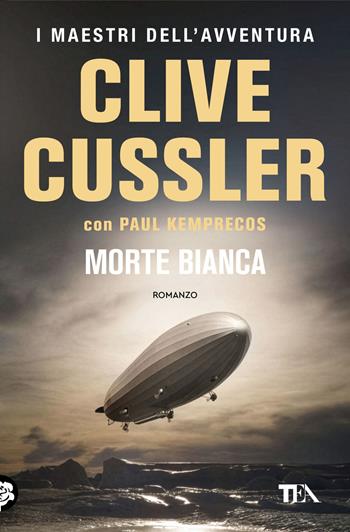 Morte bianca - Clive Cussler, Paul Kemprecos - Libro TEA 2026, I maestri dell'avventura | Libraccio.it