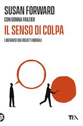 Il senso di colpa. Liberarsi dai ricatti morali