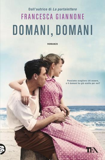 Domani, domani - Francesca Giannone - Libro TEA 2026, Narrativa best seller | Libraccio.it