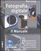 Fotografia digitale. Il manuale. Con CD-ROM