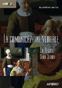 La comunicazione verbale - Eddo Rigotti, Sara Cigada - Libro Apogeo 2009, Idee & strumenti | Libraccio.it