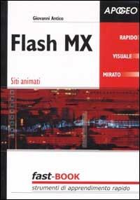 Flash MX. Siti animati - Giovanni Antico - Libro Apogeo 2006, Fast-Book | Libraccio.it