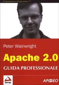 Apache 2.0. Guida profesionale - Peter Wainwright - Libro Apogeo 2003, Wrox | Libraccio.it