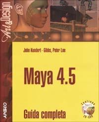 Maya 4.5. Guida completa. Con CD-ROM - John Kundert Gibbs, Peter Lee - Libro Apogeo 2003, Art & design | Libraccio.it