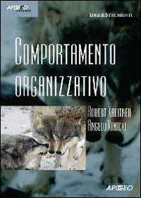 Comportamento organizzativo - Robert Kreitner, Angelo Kinicki - Libro Apogeo 2008, Idee & strumenti | Libraccio.it