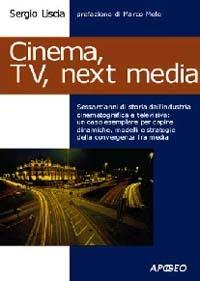 Cinema, Tv, next media - Sergio Liscia - Libro Apogeo 2003, Cultura digitale | Libraccio.it