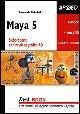 Maya 5. Elaborazione e animazione grafica 3D - Raimondo Della Calce - Libro Apogeo 2004, Fast-Book | Libraccio.it