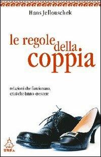 Le regole della coppia. Relazioni che funzionano, crisi che fanno crescere - Hans Jellouschek - Libro Apogeo 2007, Urra | Libraccio.it