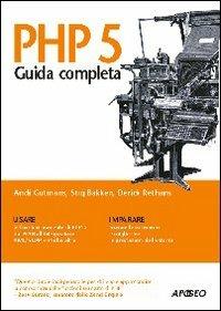 PHP 5 - Andi Gutmans, Stig Bakken, Derick Rethans - Libro Apogeo 2005, Guida completa | Libraccio.it
