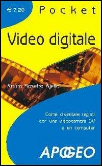 Video digitale pocket - Arturo Rosetto Ajello - Libro Apogeo 2005, Pocket | Libraccio.it
