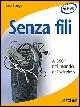 Senza fili - Leo Sorge - Libro Apogeo 2005, Che funziona | Libraccio.it