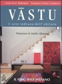 Vastu. L'arte indiana dell'abitare - Francesco P. Campione, Giulia R. M. Bellentani - Libro Apogeo 2006, Urra | Libraccio.it