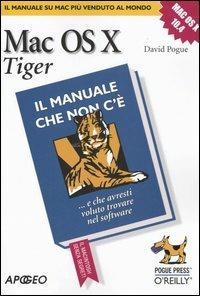 Mac OS X Tiger. Il manuale che non c'è - David Pogue - Libro Apogeo 2005, O'Reilly | Libraccio.it