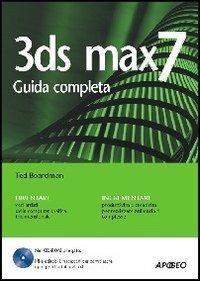 3DS Max 7. Con CD-ROM - Ted Boardman - Libro Apogeo 2005, Guida completa | Libraccio.it