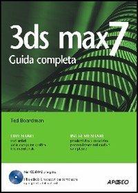 3DS Max 7. Con CD-ROM - Ted Boardman - Libro Apogeo 2005, Guida completa | Libraccio.it