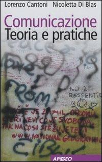 Comunicazione. Teoria e pratiche - Lorenzo Cantoni, Nicoletta Di Blas - Libro Apogeo 2007, PerCorsi di studio | Libraccio.it
