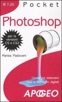 Photoshop. Creare ed elaborare foto e immagini digitali - Marisa Padovani - Libro Apogeo 2007, Pocket | Libraccio.it