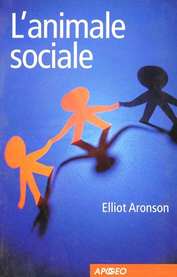 L' animale sociale - Elliot Aronson - Libro Apogeo 2006, PerCorsi di studio | Libraccio.it
