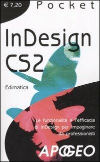 InDesign CS2. Le funzionalità e l'efficacia di InDesign per impaginare da professionisti  - Libro Apogeo 2005, Pocket | Libraccio.it