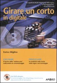 Girare un corto in digitale. Con DVD - Enrico Miglino - Libro Apogeo 2006, Guida completa | Libraccio.it