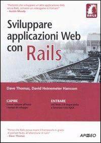 Sviluppare applicazioni web con Rails - Dave Thomas, David Heinemeier Hansson - Libro Apogeo 2006, Guida completa | Libraccio.it