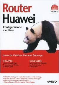 Router Huawei. Configurazione e utilizzo - Leonardo Chiarion, Giovanni Zamengo - Libro Apogeo 2006, Guida completa | Libraccio.it