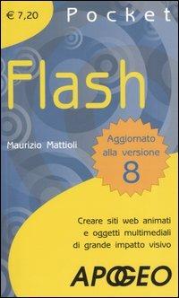 Flash. Creare siti web animati e oggetti multimediali di grande impatto visivo - Maurizio Mattioli - Libro Apogeo 2007, Pocket | Libraccio.it