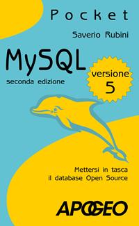 MySQL 5. Mettersi in tasca il database in open source - Saverio Rubini - Libro Apogeo 2007, Pocket | Libraccio.it