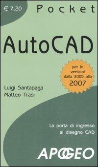 AutoCAD. La porta di ingresso al disegno CAD - Luigi Santapaga, Matteo Trasi - Libro Apogeo 2008, Pocket | Libraccio.it