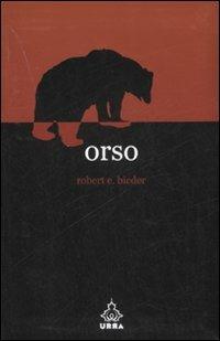 Orso - Robert E. Bieder - Libro Apogeo 2007, Urra | Libraccio.it