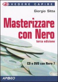 Masterizzare con Nero - Giorgio Sitta - Libro Apogeo 2008, Vedere e capire | Libraccio.it