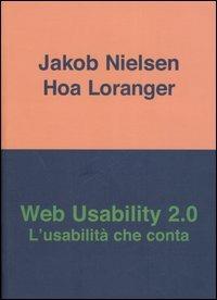 Web usability 2.0. L'usabilità che conta - Jakob Nielsen, Hoa Loranger - Libro Apogeo 2006 | Libraccio.it