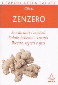 Zenzero. Storia, miti e scienza. Salute, bellezza e cucina. Ricette, segreti e sfizi - Gianfilippo Pietra - Libro Apogeo 2006, Urra | Libraccio.it