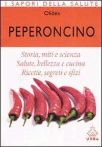 Peperoncino  - Libro Apogeo 2007, I sapori della salute | Libraccio.it