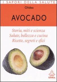 Avocado  - Libro Apogeo 2007, I sapori della salute | Libraccio.it
