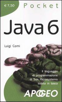 Java 6 - Luigi Comi - Libro Apogeo 2008, Pocket | Libraccio.it