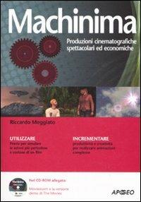 Machinima. Produzioni cinematografiche spettacolari ed economiche. Con CD-ROM - Riccardo Meggiato - Libro Apogeo 2008, Guida completa | Libraccio.it